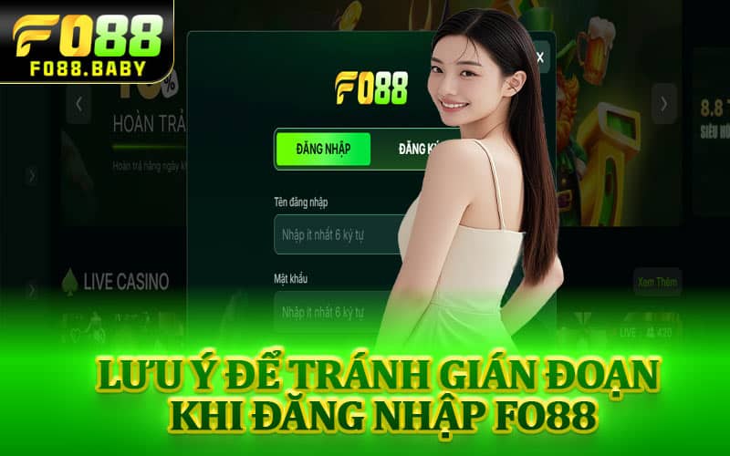 Lưu ý để tránh gián đoạn khi đăng nhập Fo88