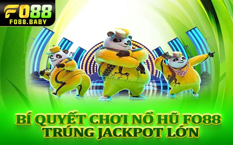 Bí quyết chơi nổ hũ Fo88 trúng Jackpot lớn