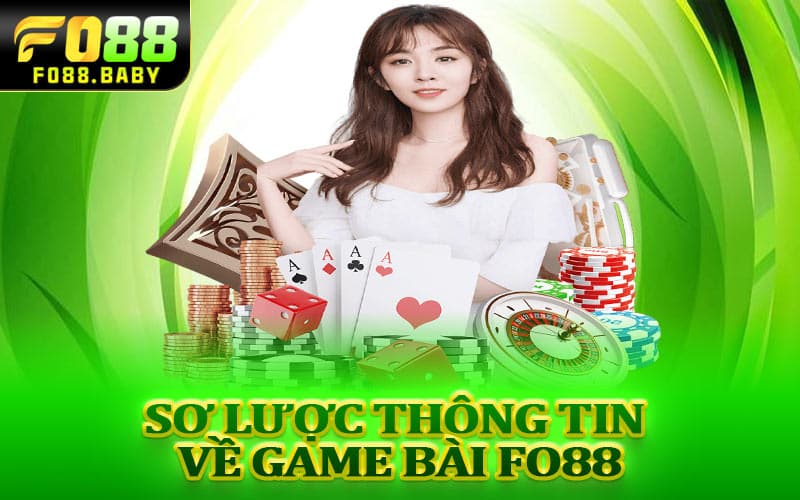 Sơ lược thông tin về game bài Fo88
