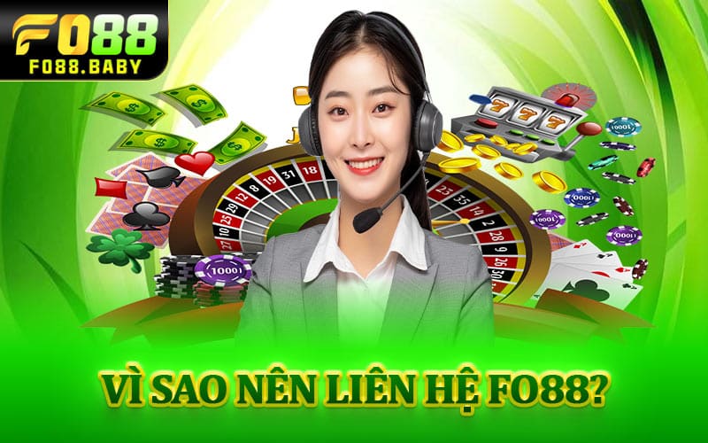 Vì sao nên liên hệ Fo88?